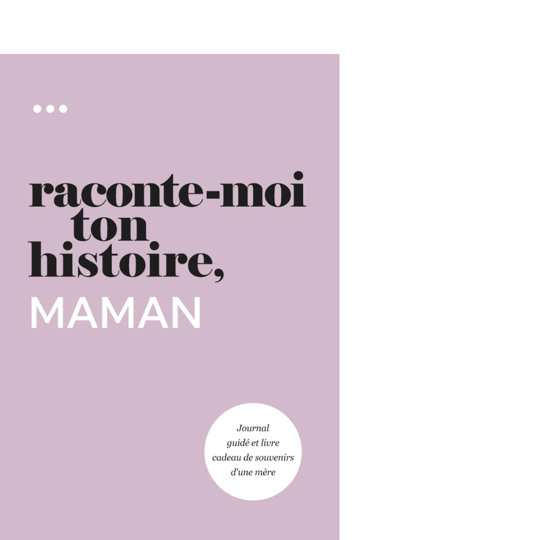 Raconte-moi ton histoire, Maman